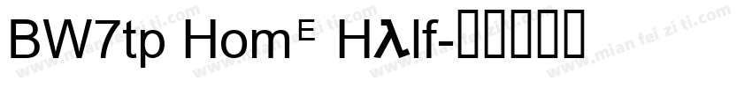 BW7tp Home Half字体转换